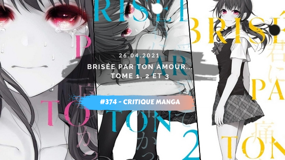 Critique manga #374 – Brisée par ton amour… tome 1, 2 et 3